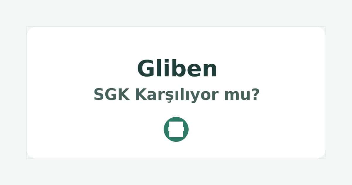 Gliben SGK Karşılıyor mu