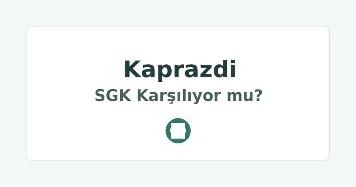 Kaprazdi SGK Karşılıyor mu