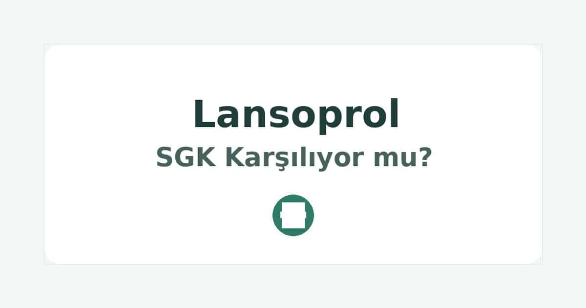 Lansoprol SGK Karşılıyor mu