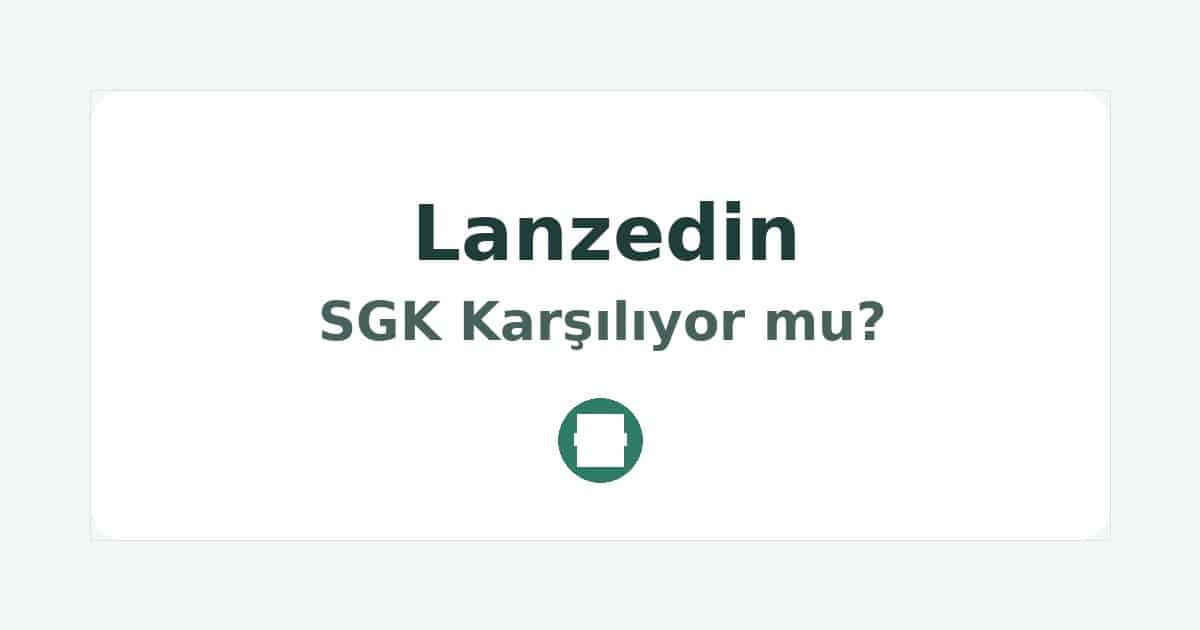 Lanzedin SGK Karşılıyor mu