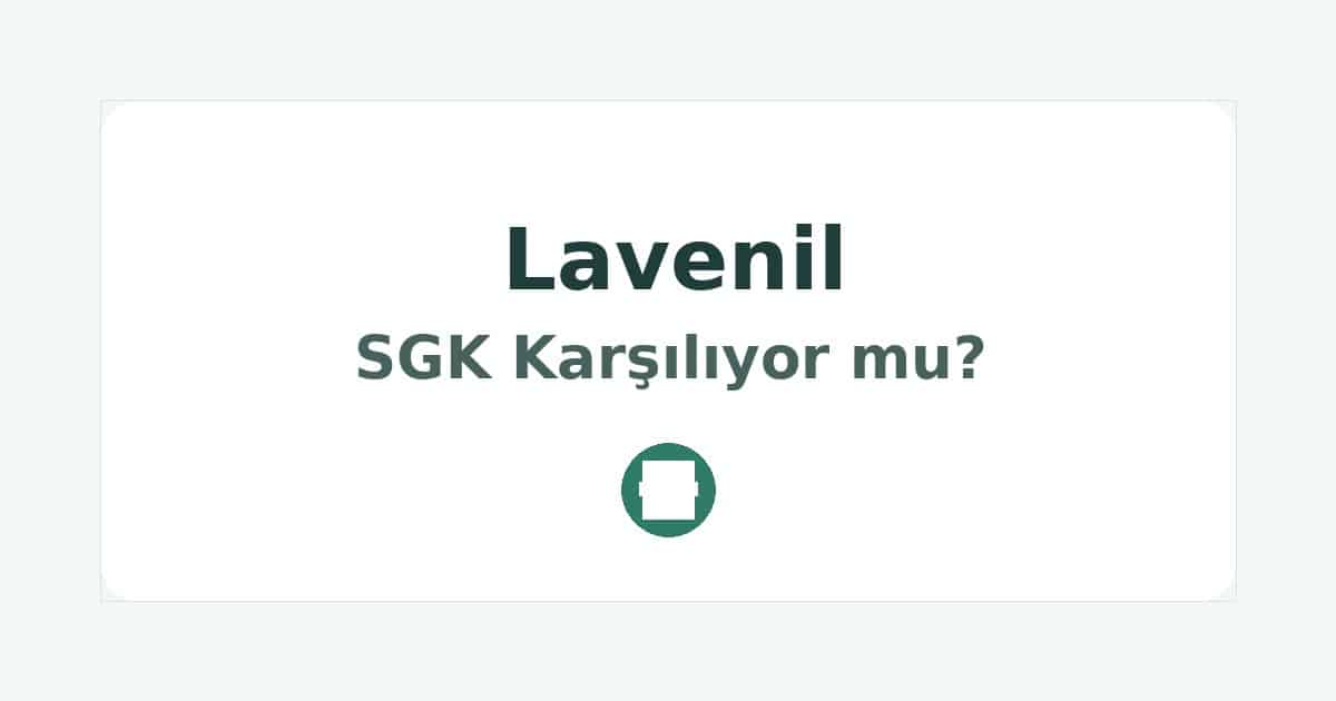 Lavenil SGK Karşılıyor mu