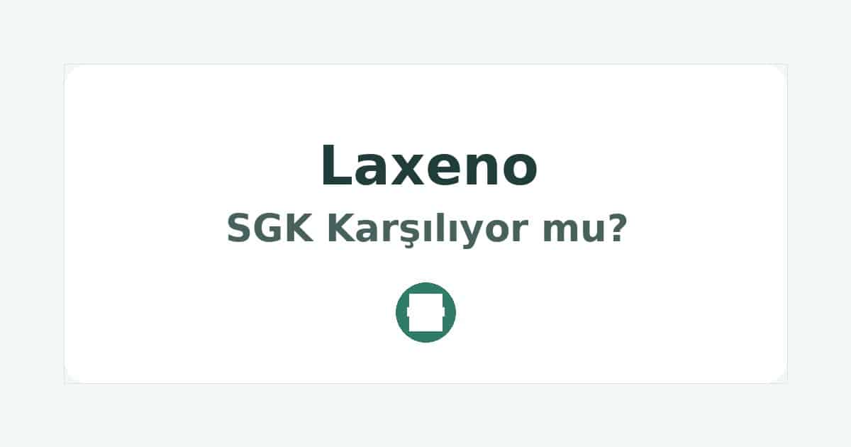 Laxeno SGK Karşılıyor mu