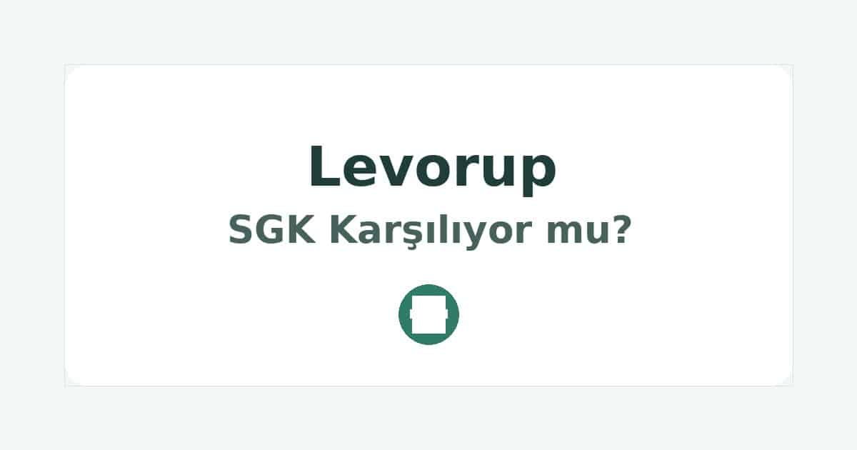 Levorup SGK Karşılıyor mu
