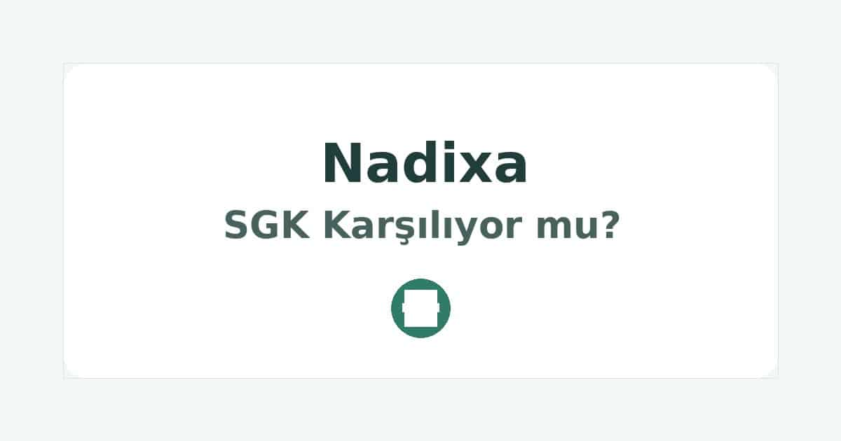 Nadixa SGK Karşılıyor mu