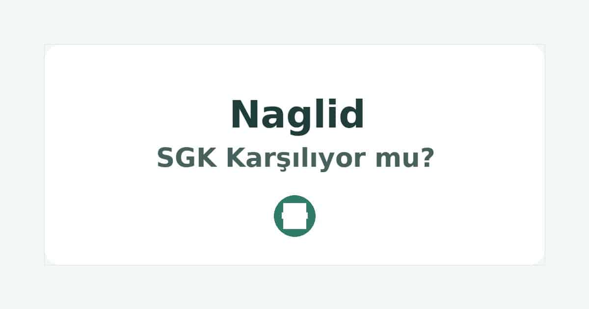 Naglid SGK Karşılıyor mu