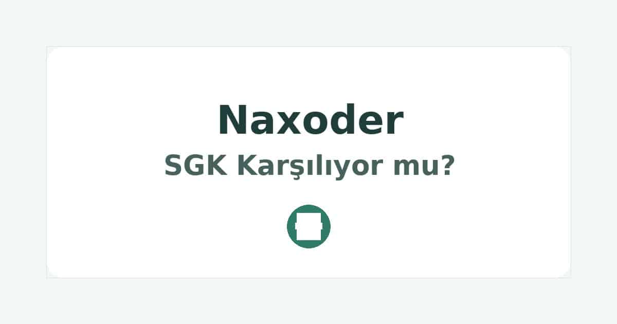 Naxoder SGK Karşılıyor mu