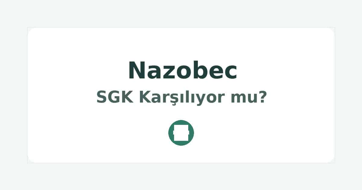 Nazobec SGK Karşılıyor mu