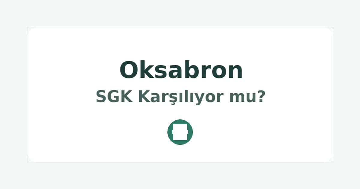 Oksabron SGK Karşılıyor mu