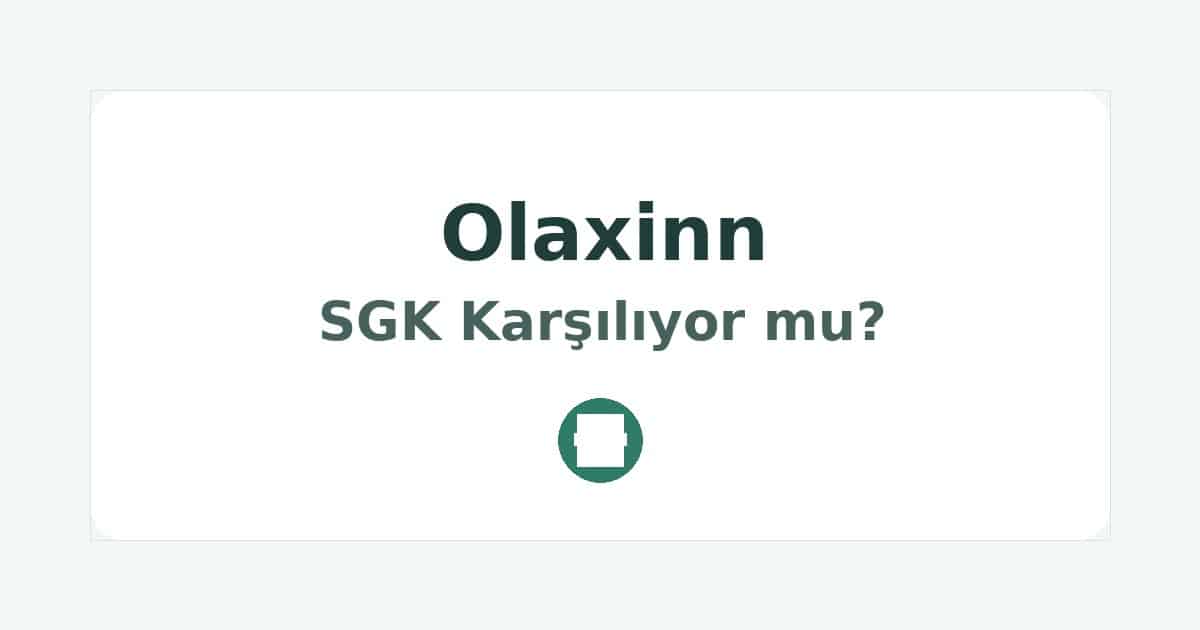 Olaxinn SGK Karşılıyor mu