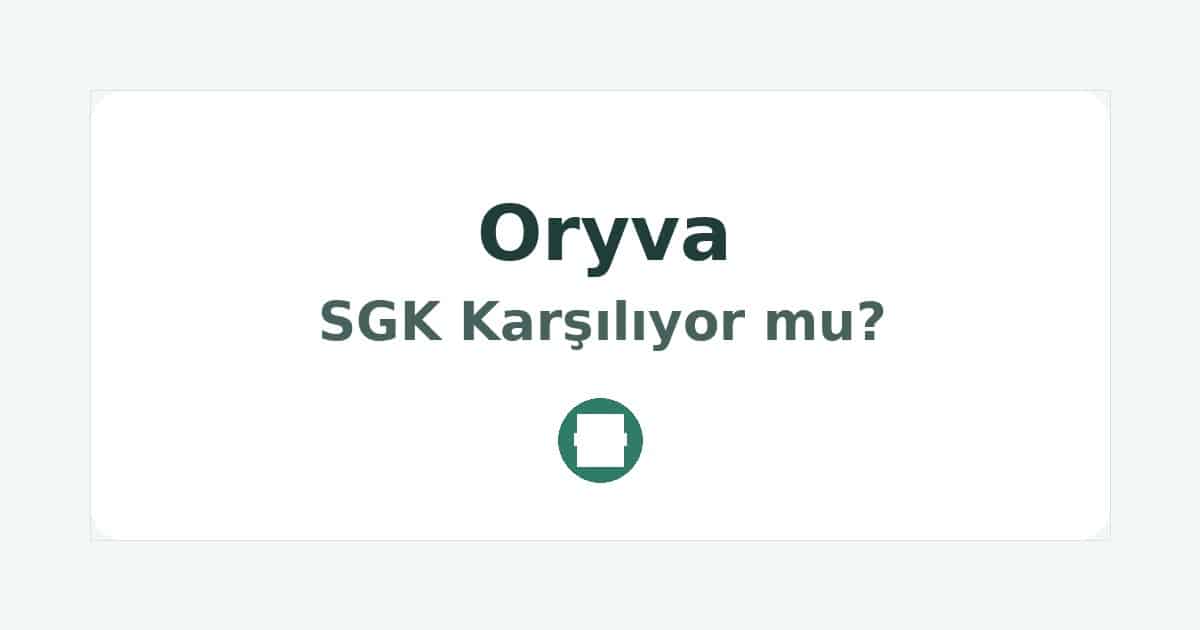 Oryva SGK Karşılıyor mu
