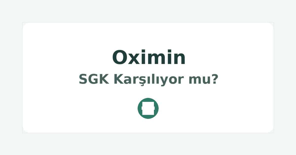 Oximin SGK Karşılıyor mu