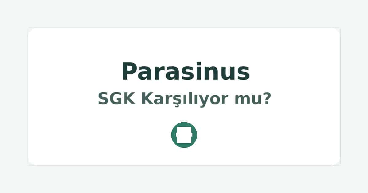 Parasinus SGK Karşılıyor mu