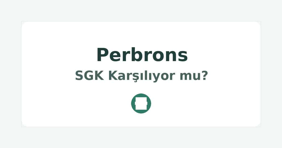 Perbrons SGK Karşılıyor mu