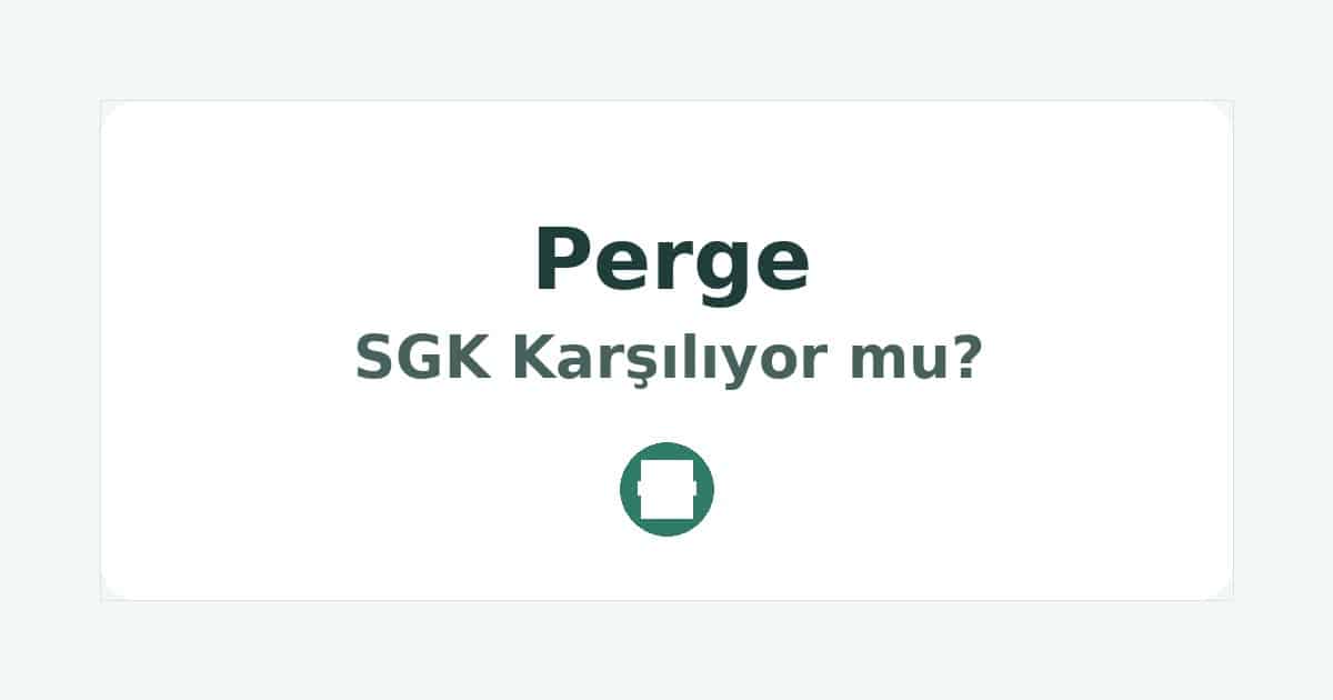 Perge SGK Karşılıyor mu