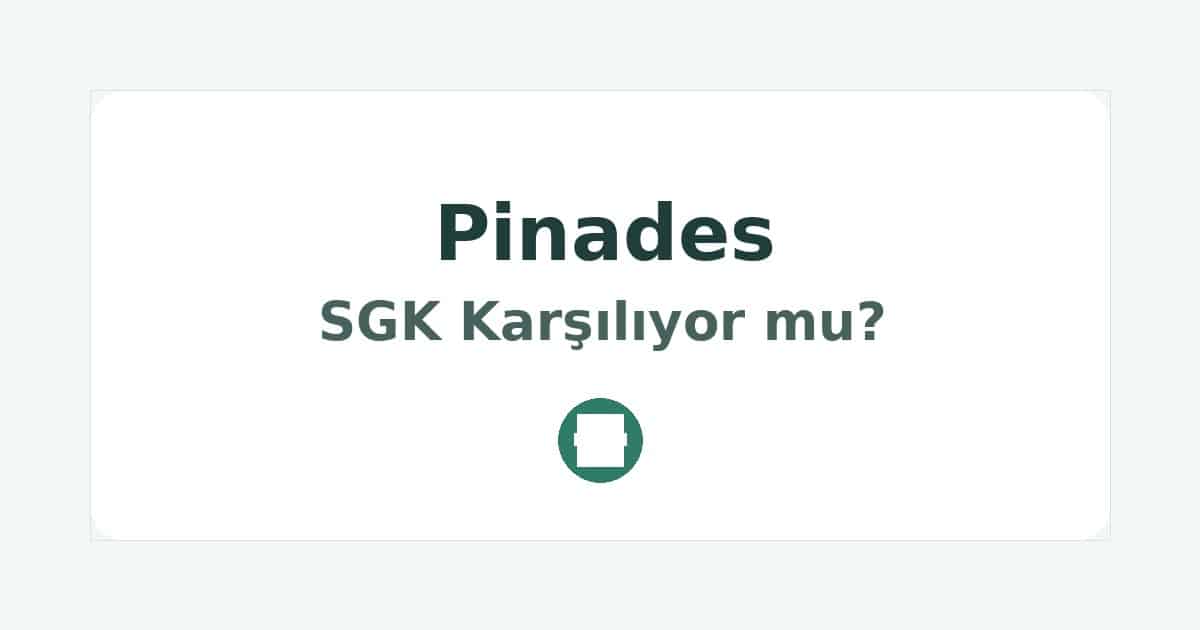 Pinades SGK Karşılıyor mu
