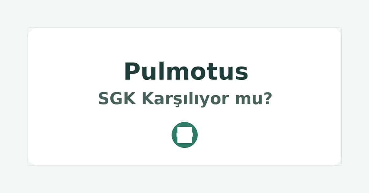 Pulmotus SGK Karşılıyor mu
