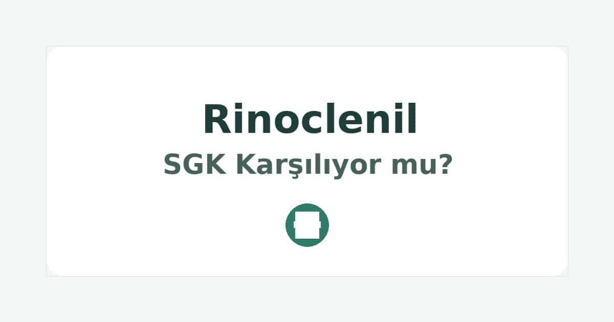 Rinoclenil SGK Karşılıyor mu