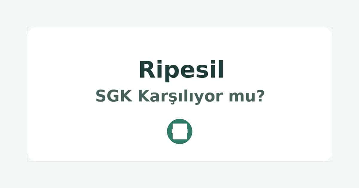 Ripesil SGK Karşılıyor mu