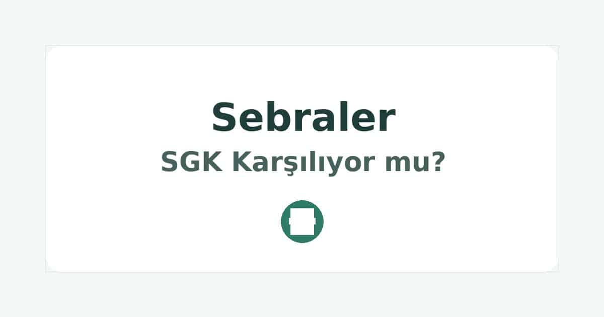 Sebraler SGK Karşılıyor mu