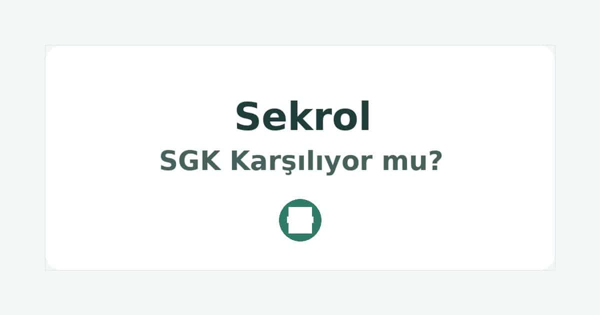 Sekrol SGK Karşılıyor mu