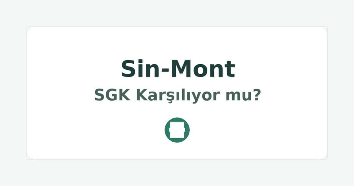 Sin-Mont SGK Karşılıyor mu
