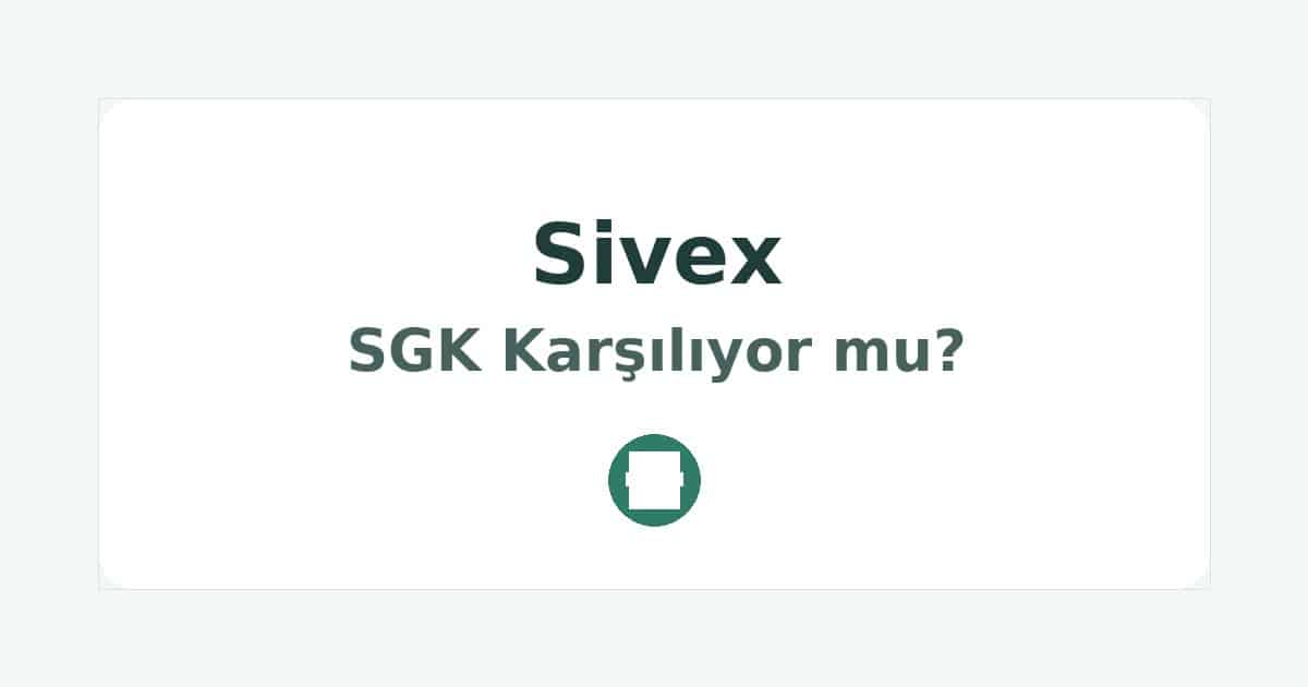 Sivex SGK Karşılıyor mu
