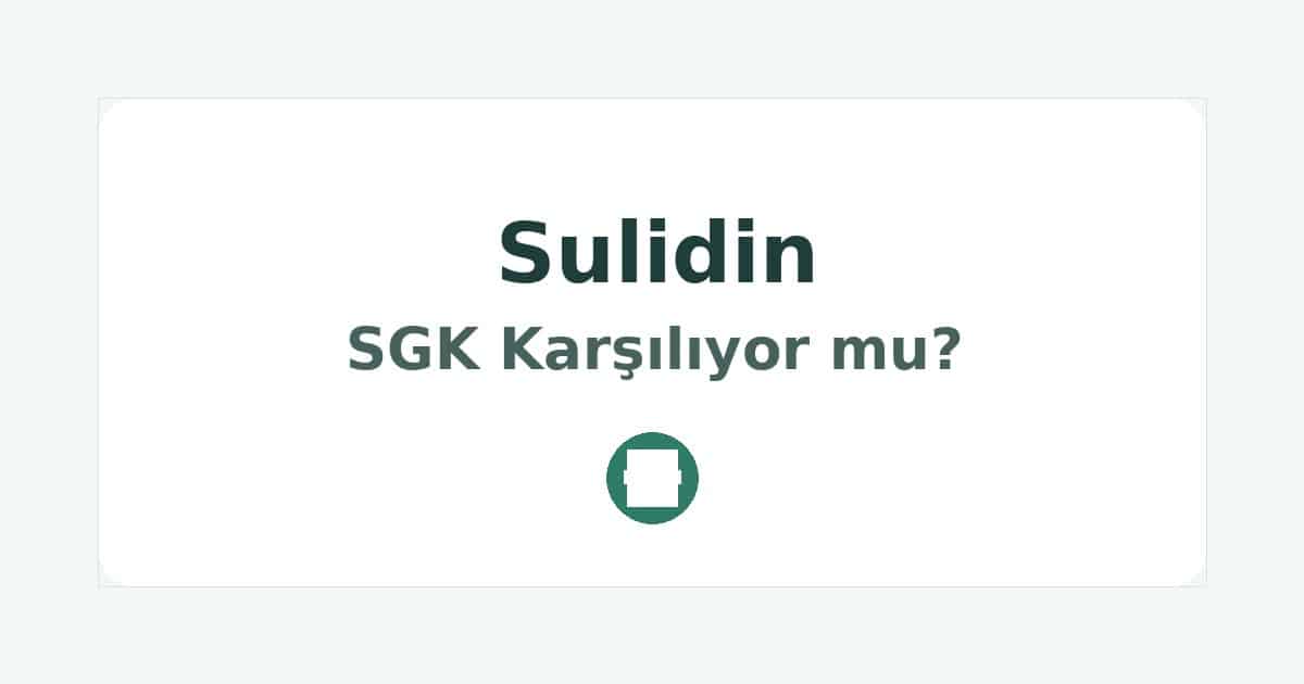 Sulidin SGK Karşılıyor mu