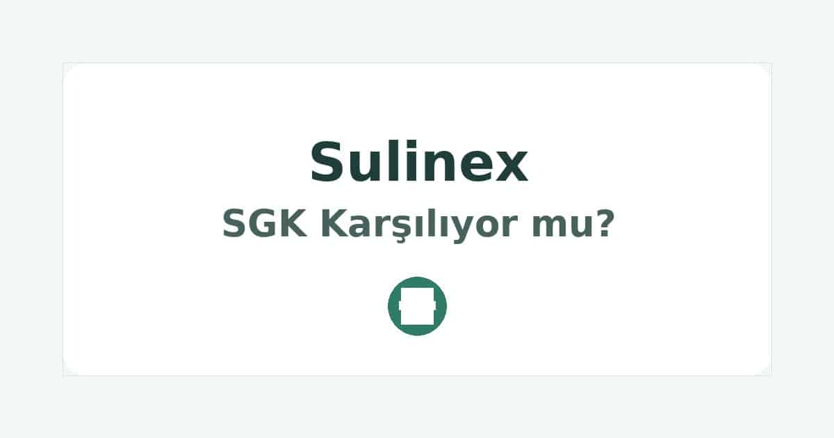 Sulinex SGK Karşılıyor mu