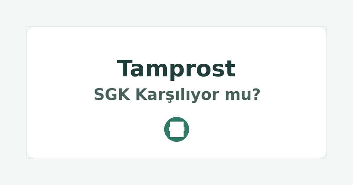 Tamprost SGK Karşılıyor mu