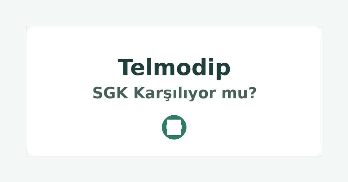 Telmodip SGK Karşılıyor mu
