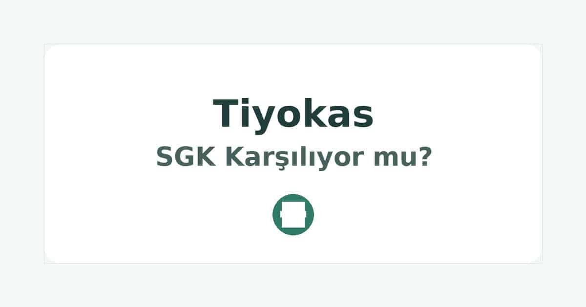 Tiyokas SGK Karşılıyor mu