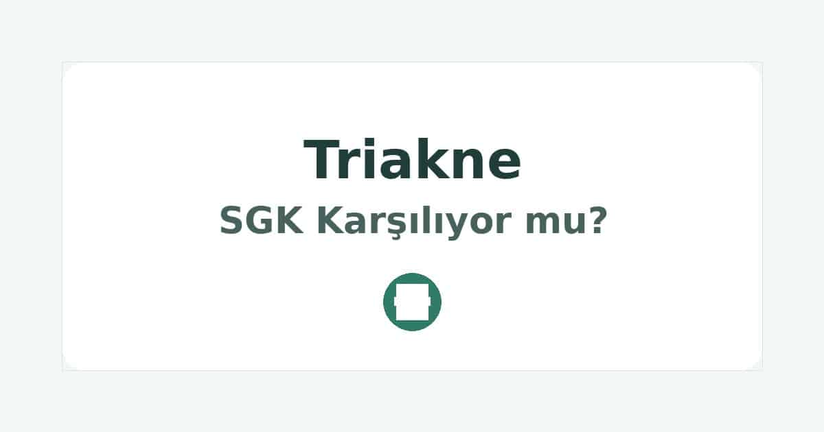 Triakne SGK Karşılıyor mu