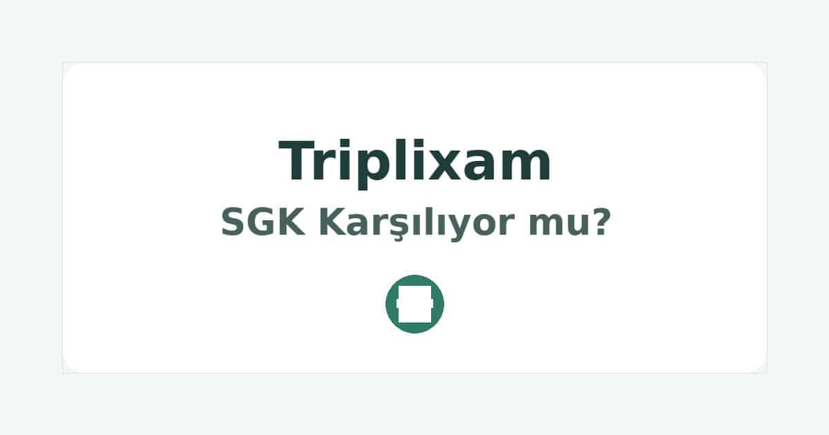 Triplixam SGK Karşılıyor mu
