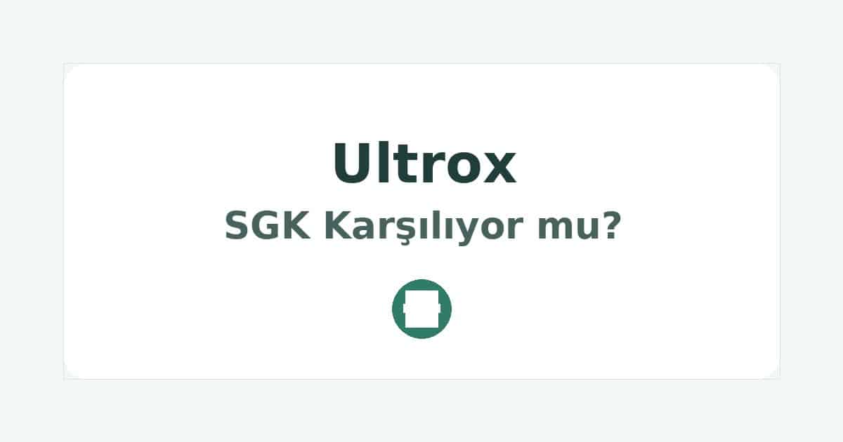 Ultrox SGK Karşılıyor mu