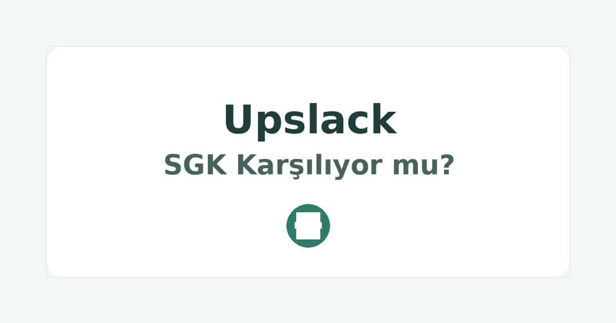 Upslack SGK Karşılıyor mu