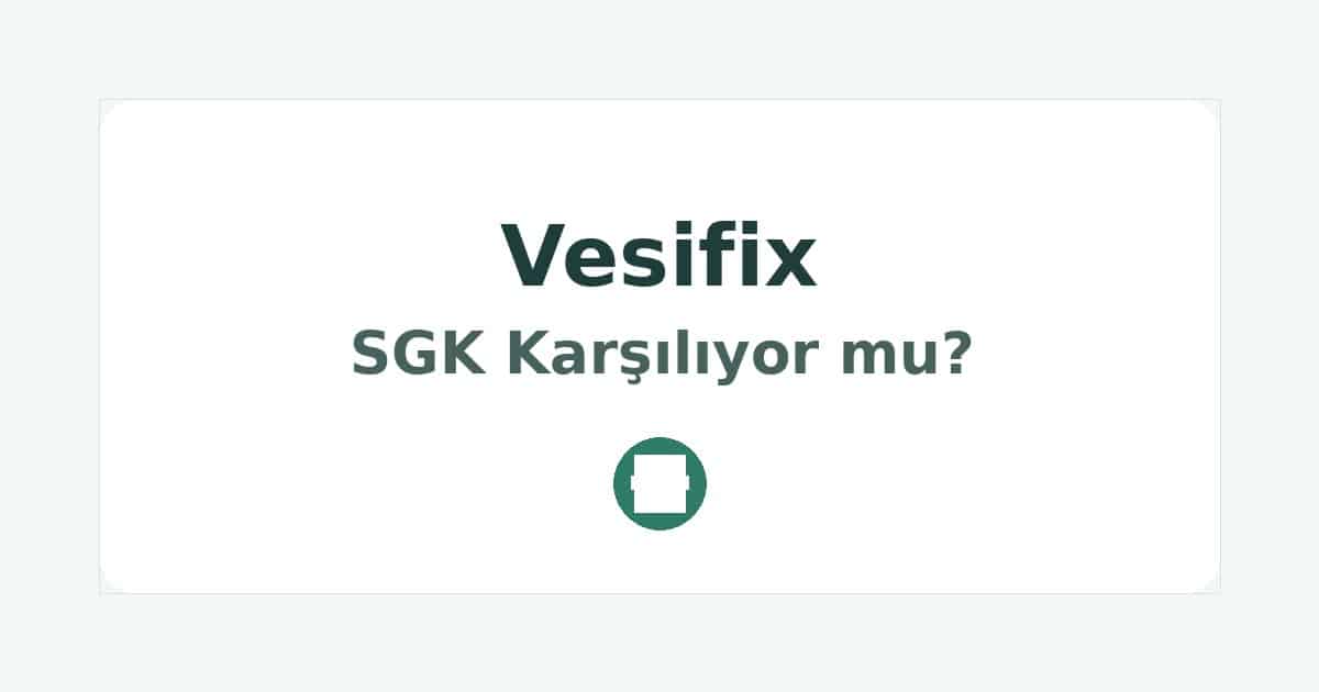 Vesifix SGK Karşılıyor mu